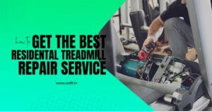 How to Get the Best Residential Treadmill Repair Services